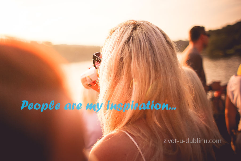 People are my inspiration...
